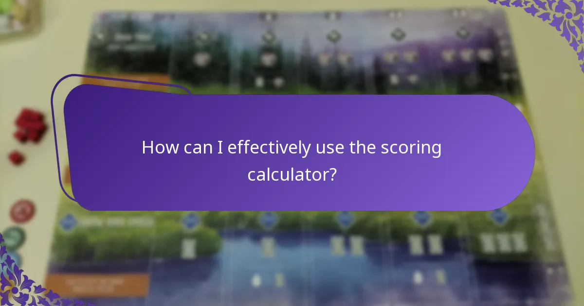 How can I effectively use the scoring calculator?