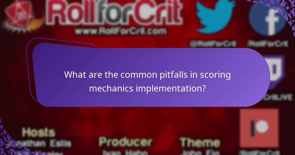 What are the common pitfalls in scoring mechanics implementation?